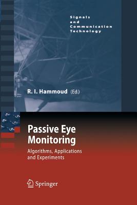 Passive Eye Monitoring: Algorithms, Applications and Experiments - Hammoud, Riad I (Editor)