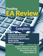 Passkey EA Review Complete: Individuals, Businesses, and Representation: IRS Enrolled Agent Exam Study Guide 2015-2016 Edition