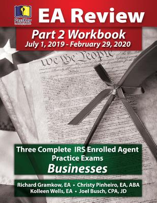 Passkey Learning Systems EA Review Part 2 Workbook: Three Complete IRS Enrolled Agent Practice Exams for Businesses: July 1, 2019-February 29, 2020 Testing Cycle - Busch, Joel, and Pinheiro, Christy, and Gramkow, Richard