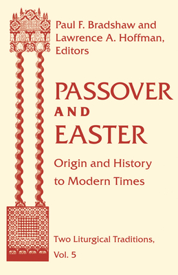 Passover Easter: Origin & History to Modern Times - Bradshaw, Paul F (Editor), and Hoffman, Lawrence a (Editor)