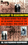 Passport to Assassination: The Never-Before-Told Story of Lee Harvey Oswald by the KGB Colonel Who Knew Him