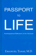 Passport to Life: Autobiographical Reflections on the Holocaust