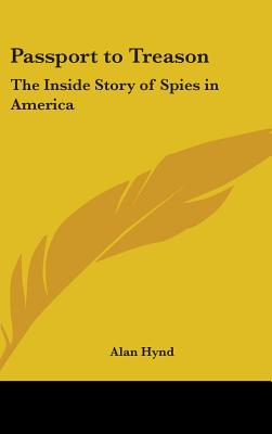 Passport to Treason: The Inside Story of Spies in America - Hynd, Alan