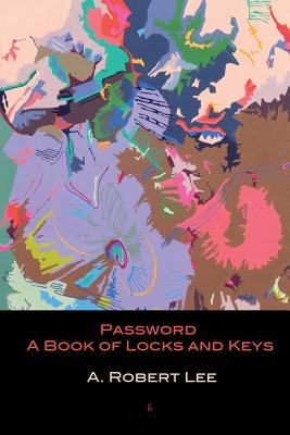 Password: A Book of Locks and Keys - Lee, A Robert
