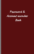 Password & Account Number Book: A Journal and Logbook, Alphabetical password book, To Protect Usernames and Passwords: Login and Private Information Keeper, Organizer....