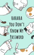 Password Book: Hahaha You don't Know my Password Alphabetical Journal and Logbook For Record Usernames and Password