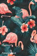 Password Book: Include Alphabetical Index With Beautiful Flamingo Bird Tropical Flowers Background
