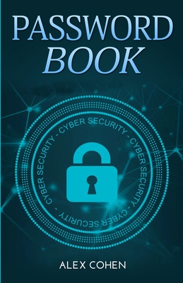 Password book: the perfect book to save your accounts and passwords safely - Cohen, Alex