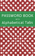 Password Book with Alphabet Tabs: 5x8 Internet Website Address Book And Password Keeper Logbook