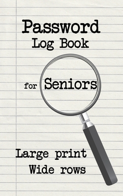 Password Log Book for Seniors: Large Print Wide Rows - Journals, Kenniebstyles