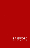 Password Log Book: Internet Password Journal, Password Management, Password Diary For Girls, Web Address Book, Minimalist Red Cover