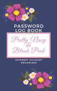 Password Log Book Pretty Navy & Blush Pink: Small Password Log Book Pretty Navy & Blush Pink, Internet Password Logbook Organizer with Alphabetical Tabs