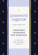 Password Logbook (Black & Gold): Keep Track of Usernames, Passwords, Web Addresses in One Easy and Organized Location