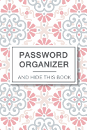 Password Organizer And Hide This Book: 6" x 9" See It Bigger Alphabet Password Organizer Book, Large Print With Tabbed Pages, Over 200 Record User And Password. Keep Favorite Website, Username, Email Used, And Passwords In One Easy, Convenient Place