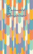 Password Organizer: Never Lose a Password Again! Password Logbook to Store and Organize Important Information - with Alphabetical Index (5x8) (V1)