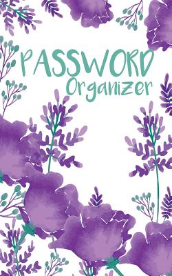Password Organizer: Web Password Logbook - (Purple Flower Cover) - A Password Journal to Protect Your Usernames & Password - 5x8 Over 100 Pages: Password Organizer - Password Organizer, and MS Password