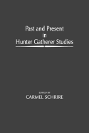 Past and Present in Hunter Gatherer Studies - Schrire, Carmen (Editor), and Schrire, Carmel (Editor)