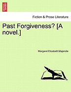 Past Forgiveness? [A Novel.]