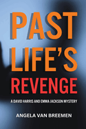 Past Life's Revenge: A David Harris and Emma Jackson Mystery
