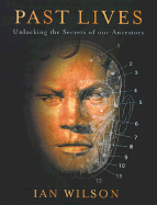 Past Lives: Unlocking the Secrets of Our Ancestors - Wilson, Ian, Mr.