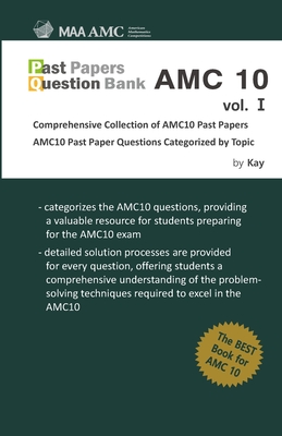 Past Papers Question Bank AMC10 vol. 1: Comprehensive Collection of AMC10 Past Papers - Kay