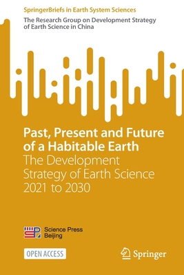 Past, Present and Future of a Habitable Earth: The Development Strategy of Earth Science 2021 to 2030 - Res. Group Dev Strategy of Earth Science