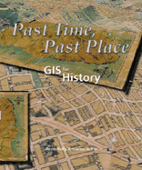Past Time, Past Place: GIS for History
