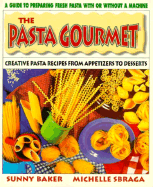 Pasta Gourmet - Baker, Sunny, Ph.D., and Baker, Ph D, and Sbraga, Michelle