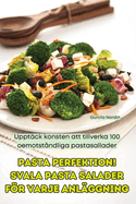 Pasta Perfektion! Svala Pasta Salader Fr Varje Anl?ggning