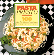 Pasta Presto: 100 Fast & Fabulous Pasta Sauces