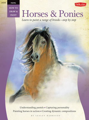 Pastel Horses & Ponies (How to Draw and Paint) - Harrison, Lesley