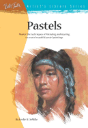 Pastels: Master the Techniques of Blending and Layering to Create Beautiful Pastel Paintings
