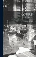 Pasteur: The History of a Mind