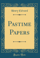 Pastime Papers (Classic Reprint)