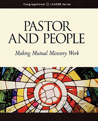 Pastor and People: Making Mutual Ministry Work - Augsburg Fortress Publishing, Fortress Publishing (Creator)