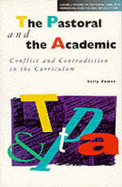 Pastoral and the Academic: Conflict and Contradiction in the Curriculum - Power, Sally J