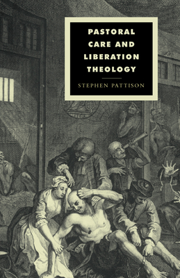 Pastoral Care and Liberation Theology - Pattison, Stephen