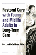 Pastoral Care with Young and Midlife Adults in Long-Term Care