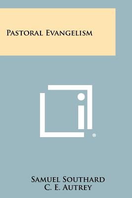 Pastoral Evangelism - Southard, Samuel, and Autrey, C E (Foreword by)