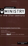 Pastoral Ministry in the 21st Century:: The Encyclopedia of Practical Ideas