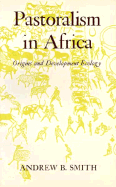 Pastoralism in Africa: Origins and Development Ecology