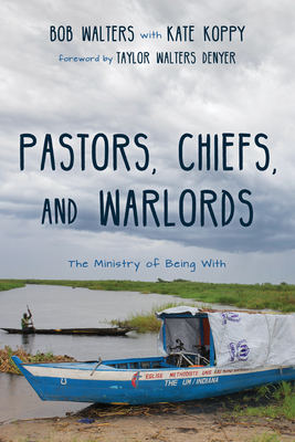 Pastors, Chiefs, and Warlords - Walters, Bob, and Koppy, Kate, and Walters Denyer, Taylor (Foreword by)