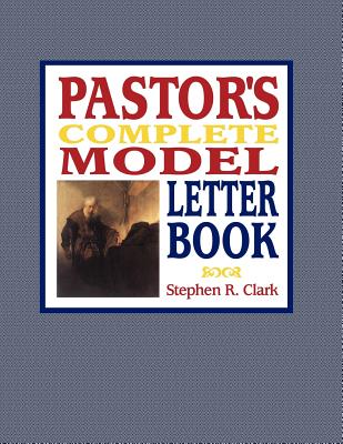 Pastor's Complete Model Letter Book - Clark, Stephen R