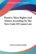 Pastors, Their Rights And Duties According To The New Code Of Canon Law