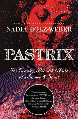 Pastrix: The Cranky, Beautiful Faith of a Sinner & Saint - Bolz-Weber, Nadia