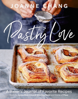 Pastry Love: A Baker's Journal of Favorite Recipes - Chang, Joanne