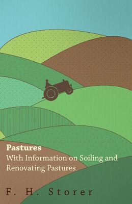 Pastures - With Information on Soiling and Renovating Pastures - Storer, F H