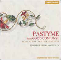 Pastyme with Good Companye: Music at the Court of Henry VIII - Ensemble Dreiklang Berlin; Michael Metzler (percussion)