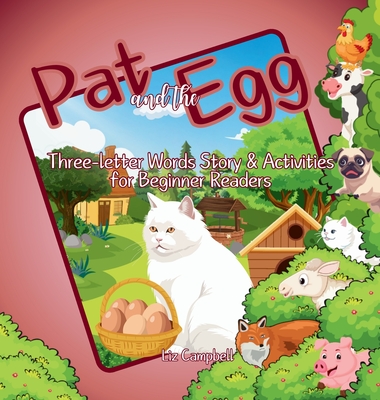 Pat and the Egg: Three-letter Words Story and Activity Book for Beginner Readers - Campbell, Liz