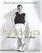 Pat Boone's America: A Pop Culture Treasury of the Past Fifty Years
